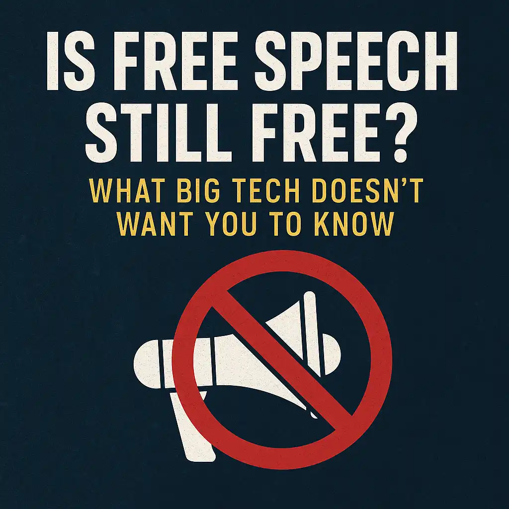 Is Free Speech Still Free? What Big Tech Doesn’t Want You to Know